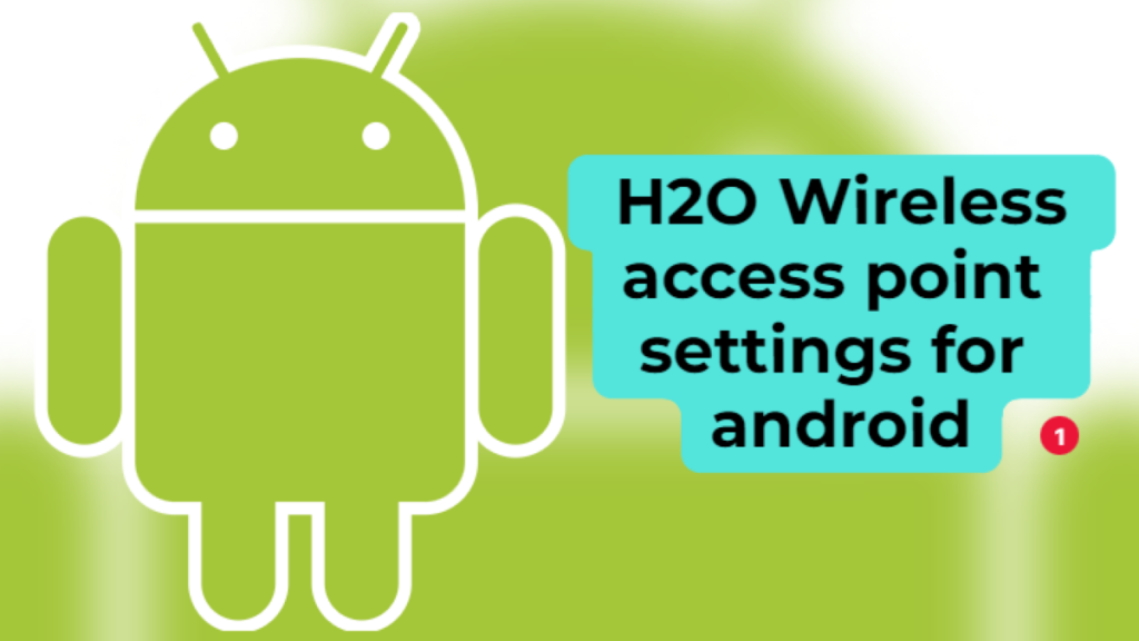 How to set up H2O wireless access point settings for android